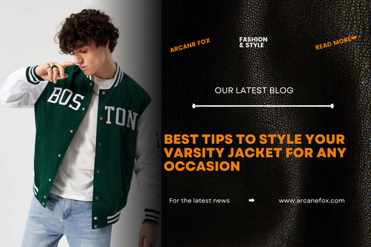 Best Tips To Style Your Varsity Jacket for Any Occasion - Arcane Fox