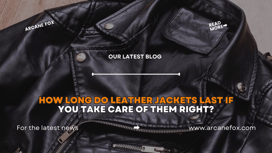 How Long Do Leather Jackets Last If You Take Care of Them Right?