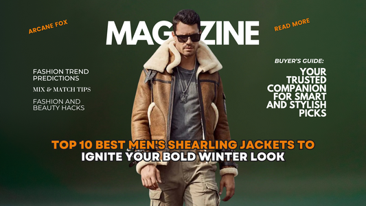 Top 10 Best Men's Shearling Jackets to Ignite Your Bold Winter Look