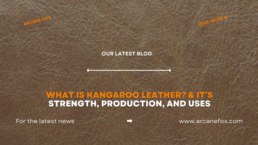 What is Kangaroo Leather & It’s Strength, Production, and Uses