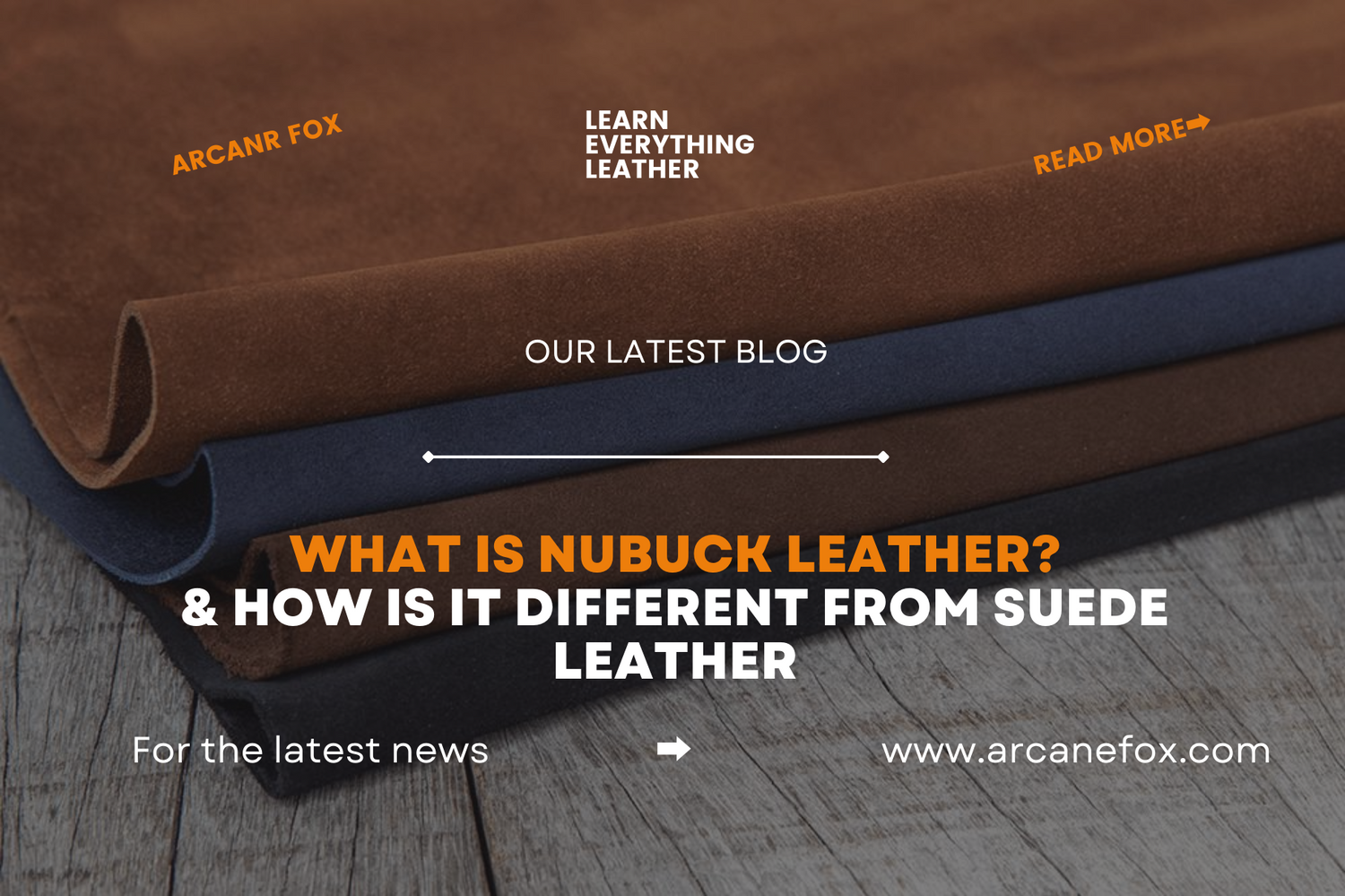 What is Nubuck Leather? & How is it Different From Suede Leather