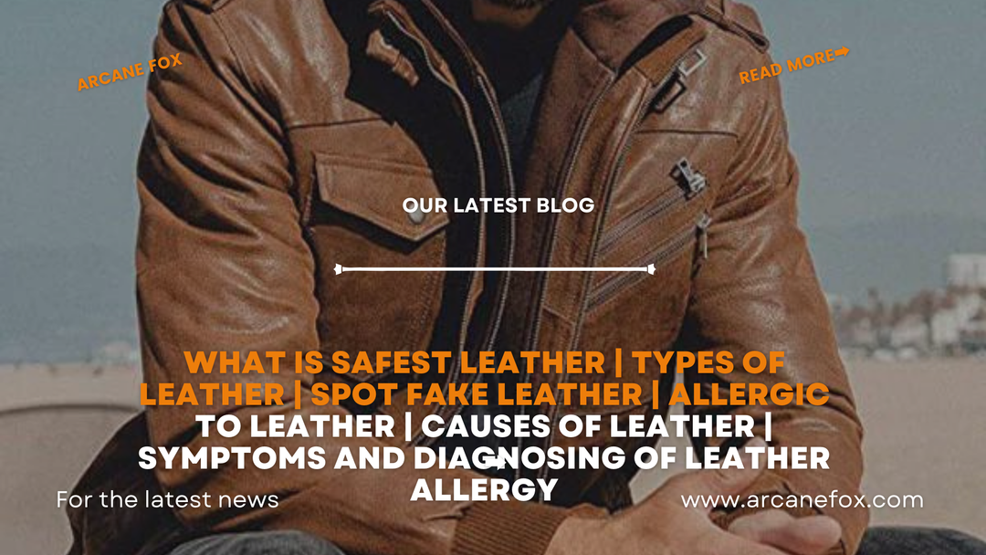 What Is Safest Leather  Types Of Leather  Spot Fake Leather  Allergic To Leather  Causes Of Leather  Symptoms And Diagnosing Of Leather Allergy