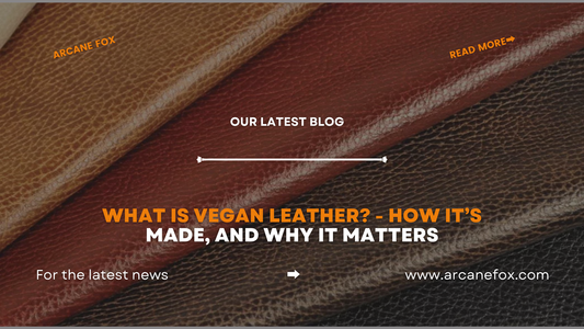 What is Vegan Leather? - How It’s Made, and Why It Matters